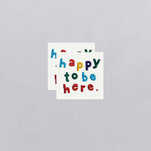 Happy To Be Here Tattoo